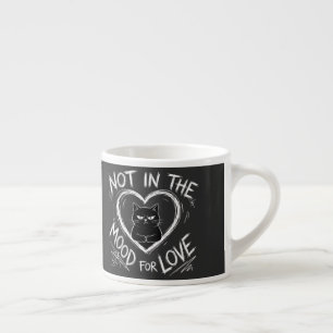 Tasse Expresso Pas d'humeur pour l'amour Chat grincheux Sarcastiq