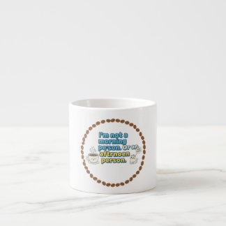Tasse Expresso Pas une personne du matin ou de l'après-midi