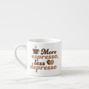 Tasse Expresso Plus d'Espresso Moins de Dépresso