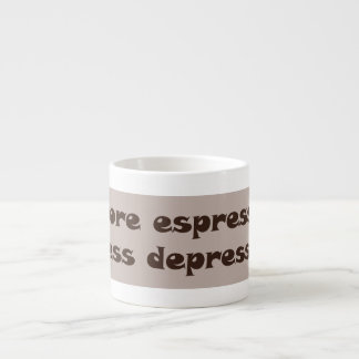 Tasse Expresso Plus d'expresso, moins de dépresso : la simplicité