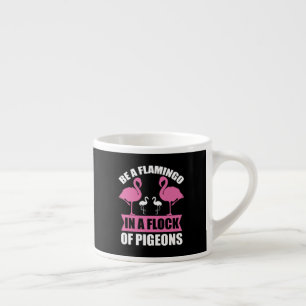 Tasse Expresso Soyez Un Flamant Rose Dans Un Troupeau De Pigeons