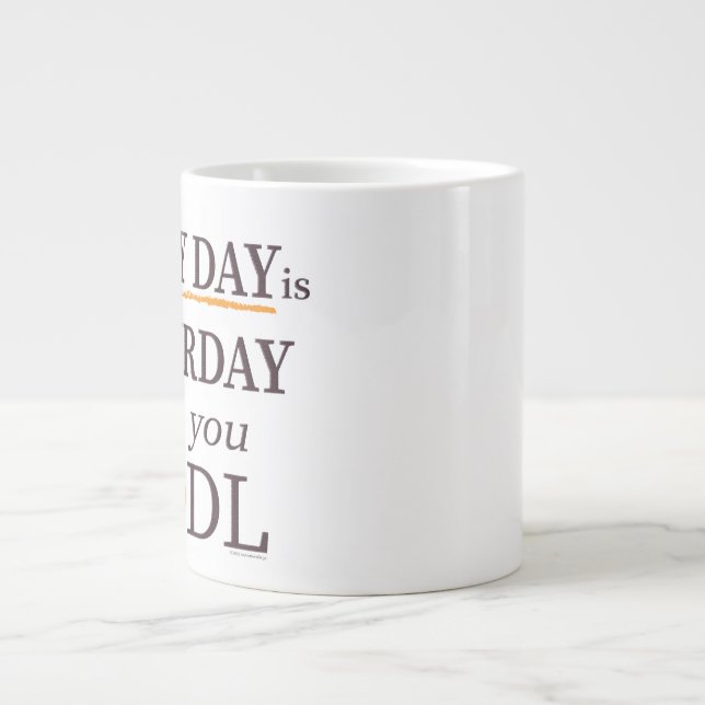 Tasse géante Every Day is Satsurday (Devant)