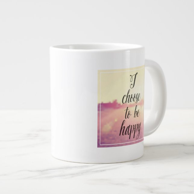Tasse Géante Je Choisis D'Être Heureux (Devant droit)