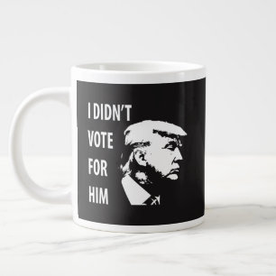 Tasse Géante Je n'ai pas voté pour Trump
