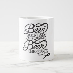 Tasse Géante La bière ne pose pas de questions stupides sur le