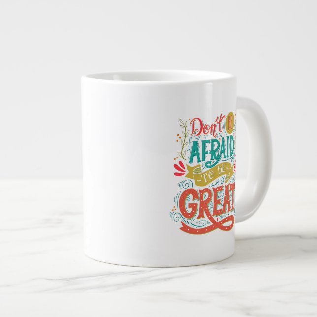 Tasse Géante N'aie pas peur d'être grand (Devant droit)