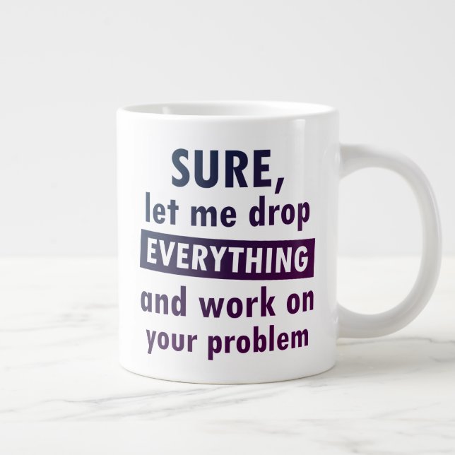Tasse géante sarcasique « Sûrement » drôle (Droite)