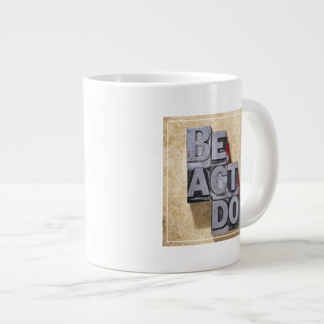 Tasse Géante Soyez, Agissez, Faites (Devant droit)