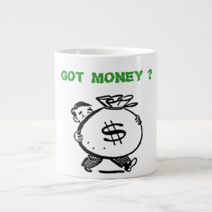 TASSE GÉANTE T'AS DE L'ARGENT ?