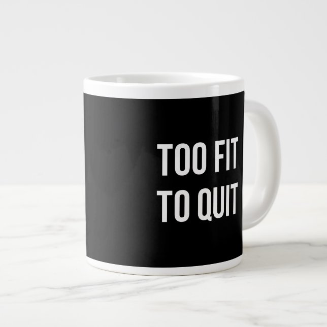 Tasse Géante Trop adapté à la condition physique Funny cite le  (Devant droit)