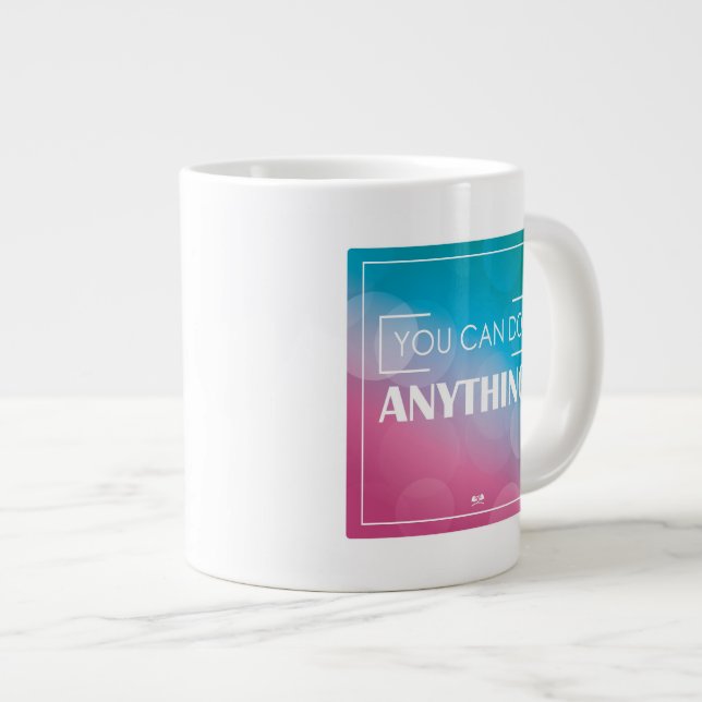 Tasse Géante Tu Peux Faire N'Importe Quoi (Devant droit)