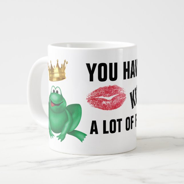 Tasse Géante Vous devez baiser beaucoup de grenouilles Jumbo ca (Devant gauche)