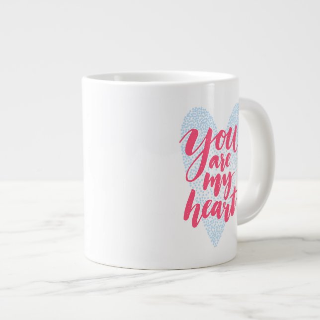 Tasse Géante Vous êtes mon coeur (Devant droit)