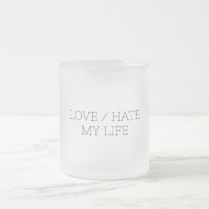 Tasse Givré Aimer/haïr ma vie