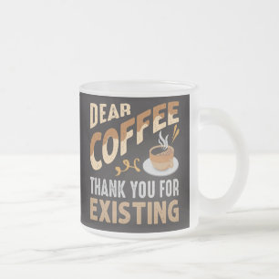 Tasse Givré Cher Café Merci D'Exister Drôle De Café