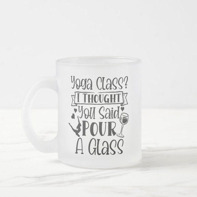 Tasse Givré Classe De Yoga Je Pensais Que Tu As Dit Verser Un  (Gauche)
