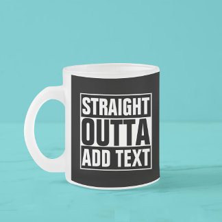 Tasse Givré DROIT OUTTA - ajoutez votre texte ici/créez votre
