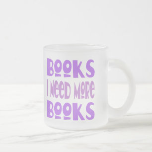 Tasse Givré Drôle j'ai besoin de plus de T-shirt de livres