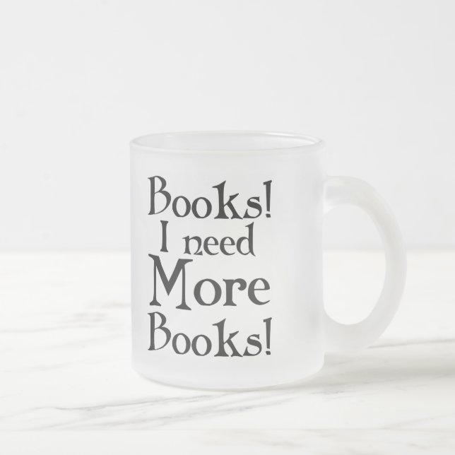 Tasse Givré Drôle j'ai besoin de plus de T-shirt de livres (Droit)