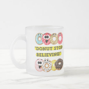 Tasse Givré Dunot Stop Believe - citation de beignes