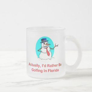 Tasse Givré En fait, je jouerais au golf plutôt en Floride