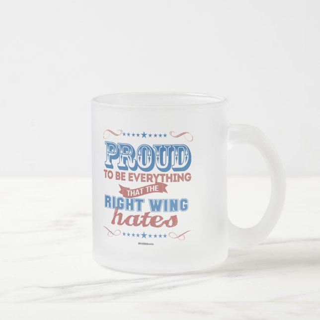 Tasse Givré Fier d'être tout les haines de droite (Droit)
