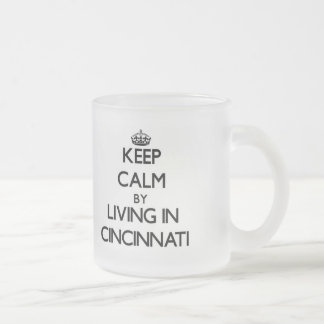 Tasse Givré Gardez le calme en habitant à Cincinnati