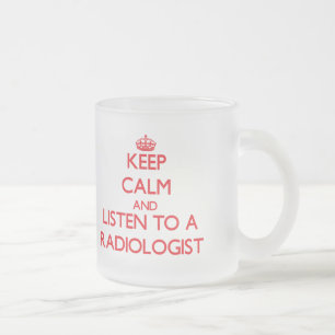 Tasse Givré Gardez le calme et écoutez un radiologue