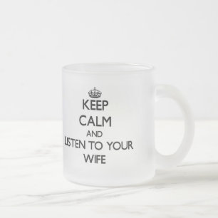 Tasse Givré Gardez le calme et écoutez votre épouse