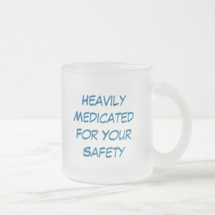 Tasse Givré HeavilyMedicatedFor votre sécurité, fortement