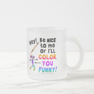 TASSE GIVRÉ HEY! SOIS NICHE AVEC MOI OU JE VAIS COLORIER DRÔLE