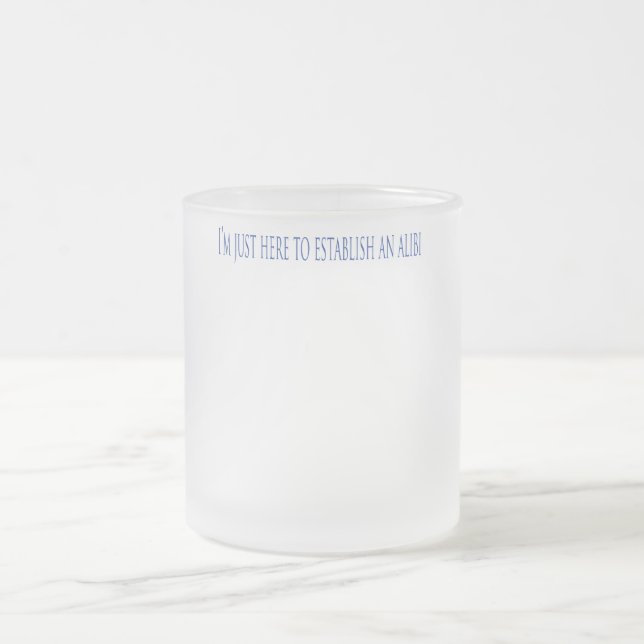 Tasse Givré I'm Just Here To Establish Alibi (Centre)