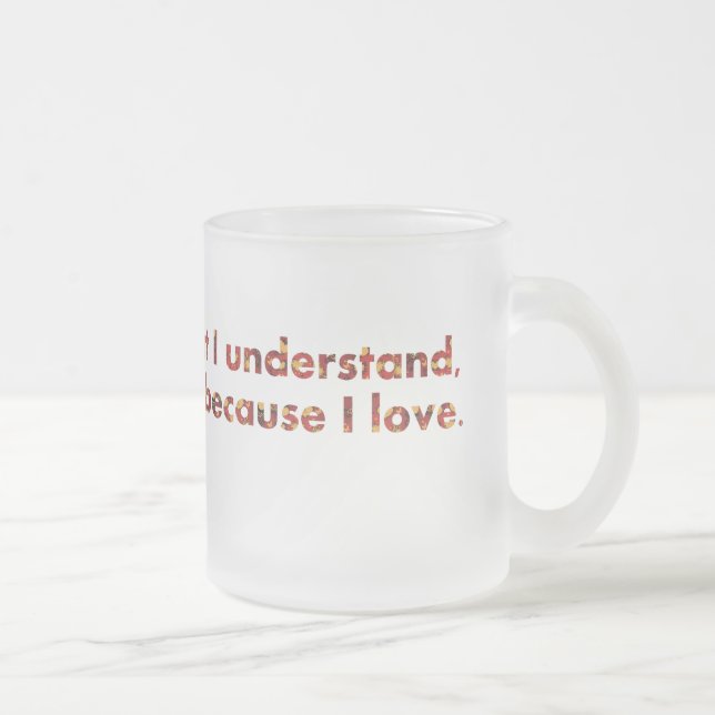 Tasse Givré ... Je comprends parce que j'aime (citation de Tol (Droit)