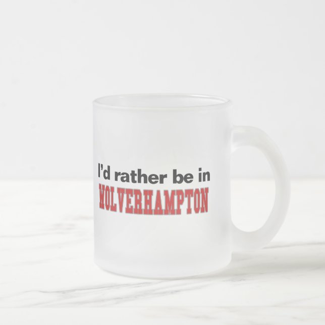Tasse Givré Je serais plutôt à Wolverhampton (Droit)