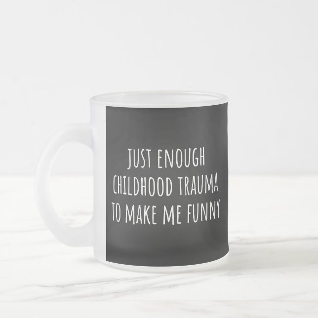Tasse Givré juste assez de traumatisme d'enfance pour me rendr (Gauche)