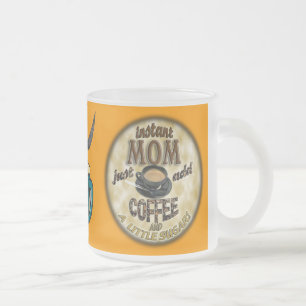 Tasse Givré La MAMAN INSTANTANÉE ajoutent juste le CAFÉ (et