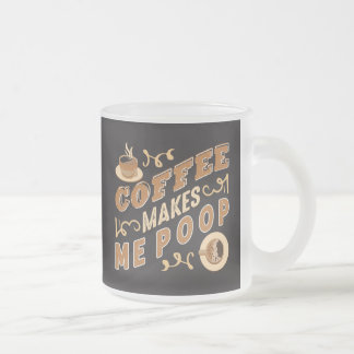 Tasse Givré Le Café Drôle Me Fait Poop