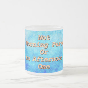Tasse Givré "Pas un matin ou un après-midi"