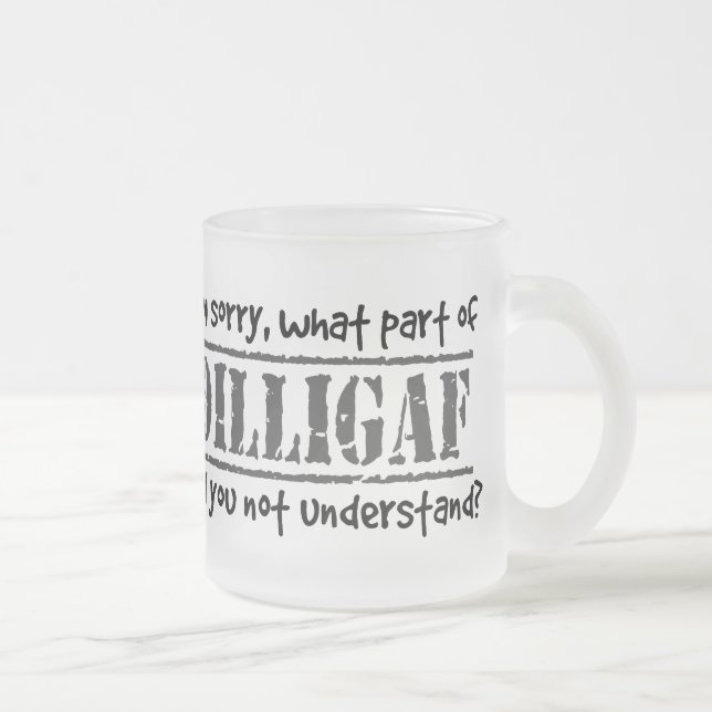 Tasse Givré Quelle partie de DILLIGAF n'avez-vous pas comprise (Droit)