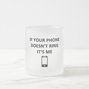 Tasse Givré Si Votre Téléphone Ne Sonne Pas C'est Moi