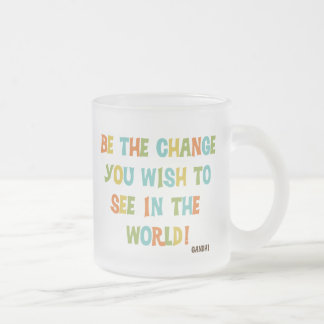 Tasse Givré Soyez Le Changement Que Vous Souhaitez Voir