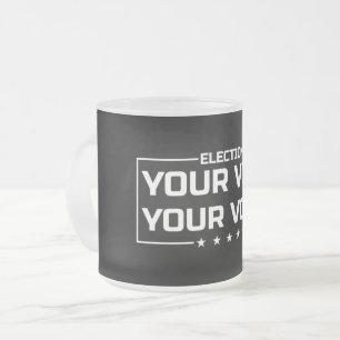 Tasse Givré Votre Vote Votre Voix police blanche