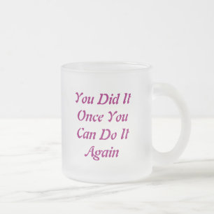 Tasse Givré Vous l'avez fait une fois que YouCan font ItAgain,