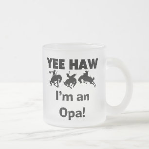 Tasse Givré Yee Haw Je suis un T-shirt Opa et des cadeaux