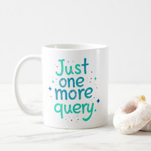 Tasse humoristique de données « Juste une requête