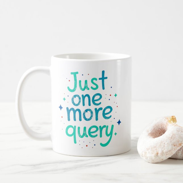 Tasse humoristique de données « Juste une requête  (Avec donut)