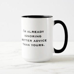 Tasse "ignorant meilleur conseil"