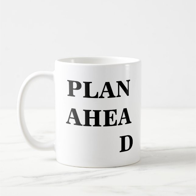 Tasse Inspirante Drôle Planifier À l'Avance (Gauche)