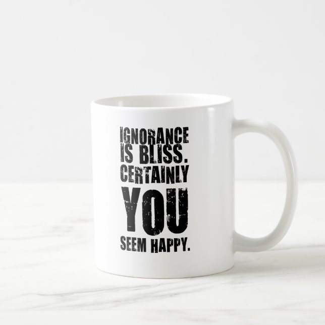 Tasse insultante #6 - ignorance. Cadeau peu commun (Droite)