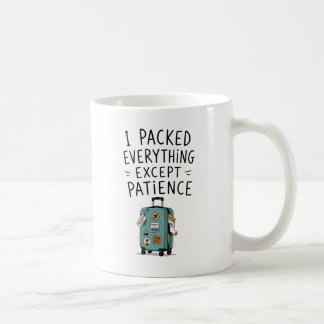 Tasse J'ai Tout Emballé Sauf La Patience